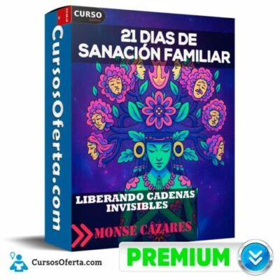 21 dias de sanacion familiar liberando cadenas invisibles de monse cazares 68ea1b2277671