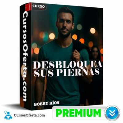 desbloquea sus piernas de bobby rios 68ea186c1f486