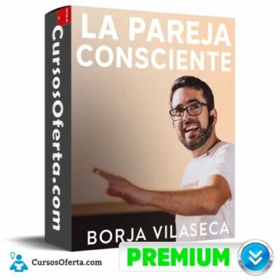 la pareja consciente de borja vilaseca 68f3fbcfe7d3a