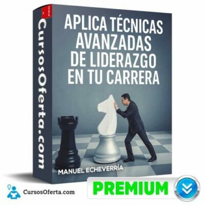 aplica tecnicas avanzadas de liderazgo en tu carrera de manuel echeverria 6912fe1f34c55