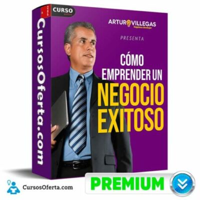como emprender un negocio exitoso de arturo villegas 692cb3e04d6a6