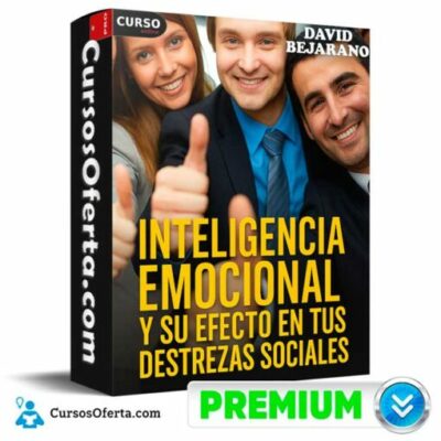 inteligencia emocional y su efecto en tus destrezas sociales de david bejarano 6915a30c245b0