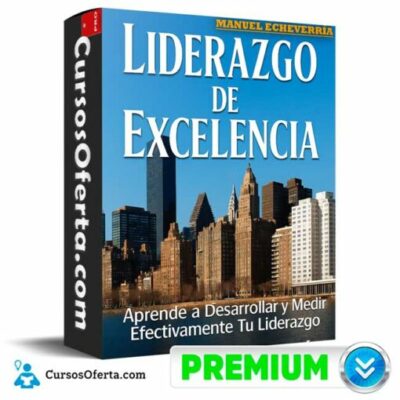 liderazgo de excelencia desarrolla y mide tu liderazgo de manuel echeverria 6912fdf91bd29