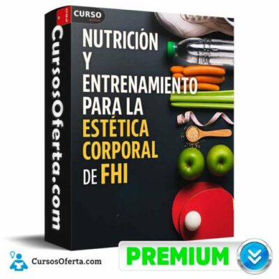 nutricion y entrenamiento para la estetica corporal de fhi 69276d7fe52ea