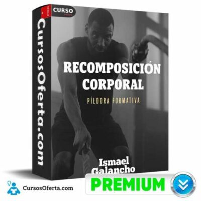 pildora formativa de recomposicion corporal de ismael galancho 6912fe4da5844