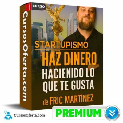 startupismo haz dinero haciendo lo que te gusta de fric martinez 69276d4fb6734