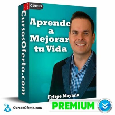 aprende a mejorar tu vida de felipe moyano 693152020c9fa