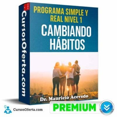 programa simple y real nivel 1 cambiando habitos de dr mauricio acevedo 692eb0553bdea