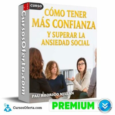 como tener mas confianza y superar la ansiedad social de pau rodrigo millan 69578b749d6e1