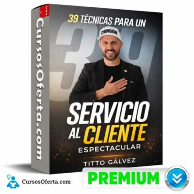 39 tecnicas para un servicio al cliente espectacular de libersity titto galvez 69c499fbd9d30