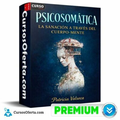 psicosomatica la sanacion a traves del cuerpo mente de patricia valseca 69c49ac994606