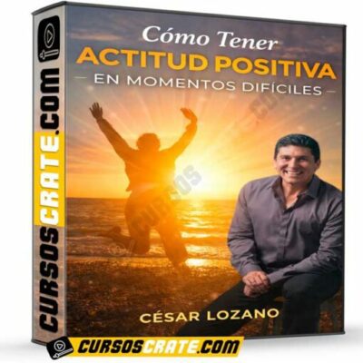como tener actitud positiva en momentos dificiles de cesar lozano 69eed28e8cad7