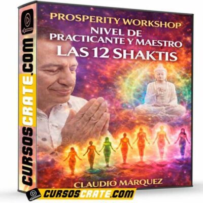prosperity workshop nivel de practicante y maestro las 12 shaktis de claudio marquez 69d4747772f9e